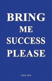 Bring Me Success Please (eBook, ePUB)