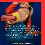 L'évolution de la tenue de mariage et de ses traditions : un voyage à travers le temps et la culture (eBook, ePUB)