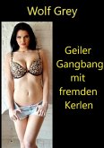 Geiler Gangbang mit fremden Kerlen (eBook, ePUB)