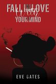 Fall in Love with Your Mind (eBook, ePUB) Fall in Love with Your Mind (eBook, ePUB)