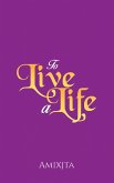 To Live a Life (eBook, ePUB)