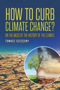 How to Curb Climate Change? (eBook, ePUB) - Szczesny, Tomasz