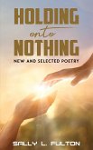 Holding onto Nothing (eBook, ePUB) Holding onto Nothing (eBook, ePUB)