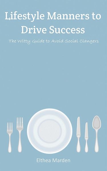 Lifestyle Manners to Drive Success (eBook, ePUB) Lifestyle Manners to Drive Success (eBook, ePUB)