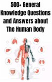 500+ General Knowledge Questions and Answers about The Human Body (eBook, ePUB)