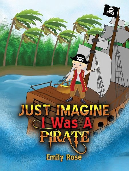 Just Imagine I Was A Pirate (eBook, ePUB)
