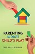 Parenting is (Not) Child's Play (eBook,... - Bild 1