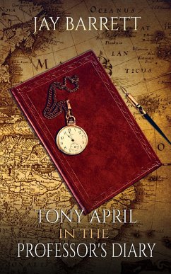 Tony April in The Professor's Diary (eBook, ePUB) - Barrett, Jay