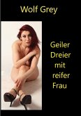 Geiler Dreier mit reifer Frau (eBook, ePUB)