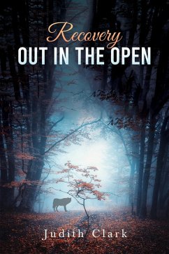 Recovery: Out in the Open (eBook, ePUB) - Clark, Judith