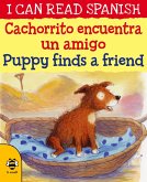 Puppy Finds a Friend/Cachorrito encuentra un amigo (eBook, PDF) Puppy Finds a Friend/Cachorrito encuentra un amigo (eBook, PDF)