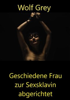Cover Geschiedene Frau zur Sexsklavin gemacht (eBook, ePUB)