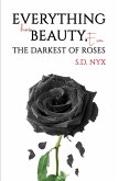 Everything Has Beauty, Even the Darkest of Roses (eBook, ePUB) Everything Has Beauty, Even the Darkest of Roses (eBook, ePUB)