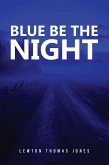Blue Be the Night (eBook, ePUB) Blue Be the Night (eBook, ePUB)