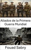 Aliados de la Primera Guerra Mundial (eBook, ePUB)