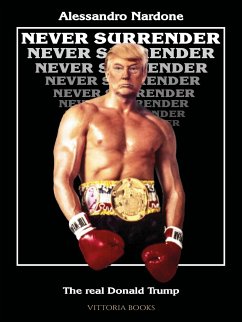 Never surrender - The real Donald Trump (eBook, ePUB) - Nardone, Alessandro