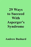 29 Ways To Succeed With Asperger's Syndrome (eBook, ePUB)