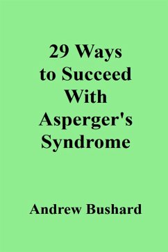 29 Ways To Succeed With Asperger's Syndrome (eBook, ePUB) - Bushard, Andrew