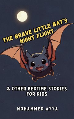 The Brave Little Bat's Night Flight (eBook, ePUB) - Ayya, Mohammed