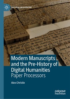 Modern Manuscripts and the Pre-History of Digital Humanities (eBook, PDF) - Christie, Alex