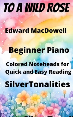 To a Wild Rose Beginner Piano Sheet Music with Colored Notation (fixed-layout eBook, ePUB) - MacDowell, Edward; SilverTonalities