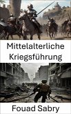 Mittelalterliche Kriegsführung (eBook, ePUB)