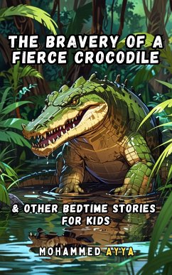 The Bravery of a Fierce Crocodile (eBook, ePUB) - Ayya, Mohammed