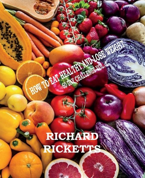 How To Eat Healthy And Lose Weight (eBook, ePUB)