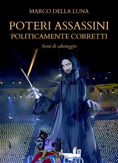 Poteri assassini politicamente corretti (eBook, ePUB) - Della Luna, Marco