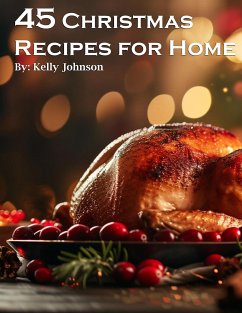 45 Christmas Recipes for Home (eBook, ePUB) - Johnson, Kelly