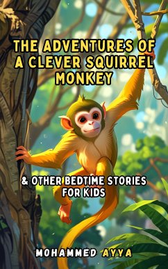 The Adventures of a Clever Squirrel Monkey (eBook, ePUB) - Ayya, Mohammed