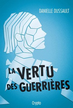 La vertu des guerrières (eBook, ePUB) - Danielle Dussault, Dussault