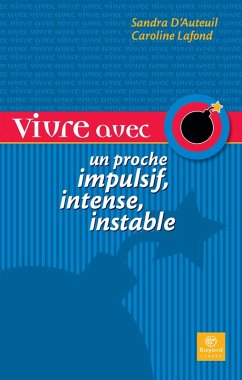 Vivre avec un proche impulsif, intense, instable (eBook, PDF) - Sandra D'Auteuil, D'Auteuil; Caroline Lafond, Lafond