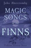 Magic Songs of the Finns (Folklore History Series) (eBook, ePUB)