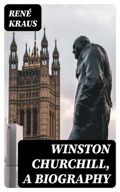 Winston Churchill, A Biography (eBook, ePUB) - Kraus, René