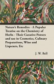 Nature's Remedies - A Popular Treatise on the Chemistry of Herbs - Their Curative Powers and use in Cosmetics, Culinary Preparations, Wine and Liqueurs, Etc (eBook, ePUB)