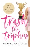 Trash the Trophies (eBook, ePUB)