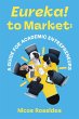 Eureka! to Market: A Guide for Academic... - Bild 1