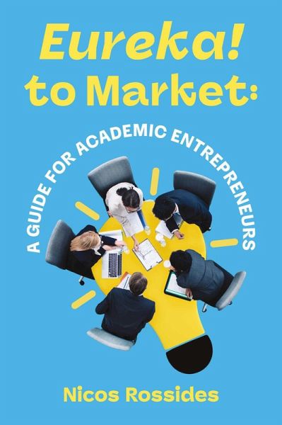 Eureka! to Market: A Guide for Academic Entrepreneurs (eBook, ePUB)