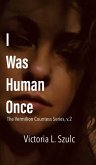 I Was Human Once (The Vermilion Countess Series, #2) (eBook, ePUB) I Was Human Once (The Vermilion Countess Series, #2) (eBook, ePUB)