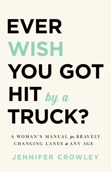 Ever Wish You Got Hit by a Truck? (eBook, ePUB) Ever Wish You Got Hit by a Truck? (eBook, ePUB)