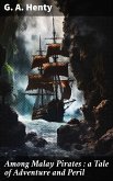 Among Malay Pirates : a Tale of Adventure and Peril (eBook, ePUB)