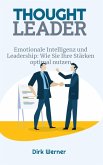 Emotionale Intelligenz und Leadership: Wie Sie Ihre Stärken optimal nutzen (Thought Leader) (eBook, ePUB) Emotionale Intelligenz und Leadership: Wie Sie Ihre Stärken optimal nutzen (Thought Leader) (eBook, ePUB)