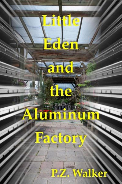 Little Eden and the Aluminum Factory (eBook, ePUB) Little Eden and the Aluminum Factory (eBook, ePUB)