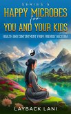 Happy Microbes for You and Your Kids - Series 5 (eBook, ePUB) Happy Microbes for You and Your Kids - Series 5 (eBook, ePUB)