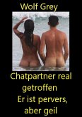 Chatpartner real getroffen - Er ist pervers aber geil (eBook, ePUB)