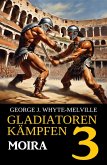 Moira: Gladiatoren kämpfen 3: Historischer Roman (eBook, ePUB)