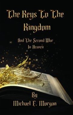 The Keys to the Kingdom, and the Second War in Heaven (eBook, ePUB) - Morgan, Michael E