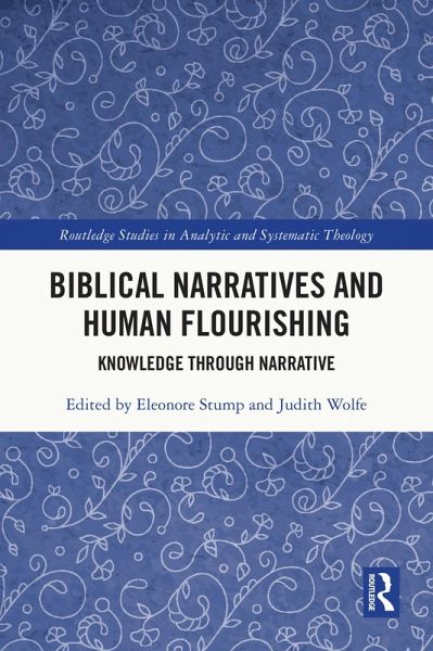 Biblical Narratives and Human Flourishing (eBook, PDF) Biblical Narratives and Human Flourishing (eBook, PDF)