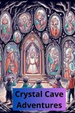 Crystal Cave Adventures (eBook, ePUB) Crystal Cave Adventures (eBook, ePUB)